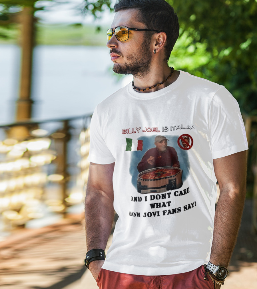 Billy Joel Is Italian Italy Flag No Bon Jovi Fans I Don't Care T-Shirt