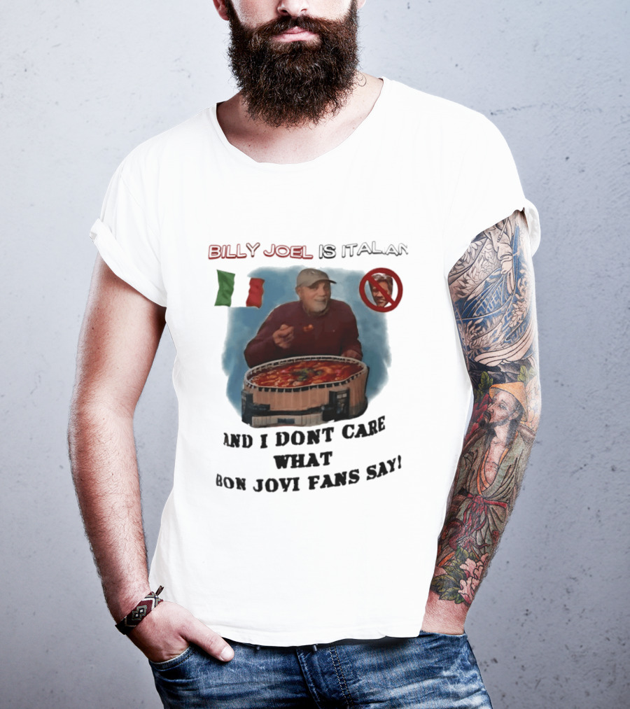 Billy Joel Is Italian Italy Flag No Bon Jovi Fans I Don't Care T-Shirt