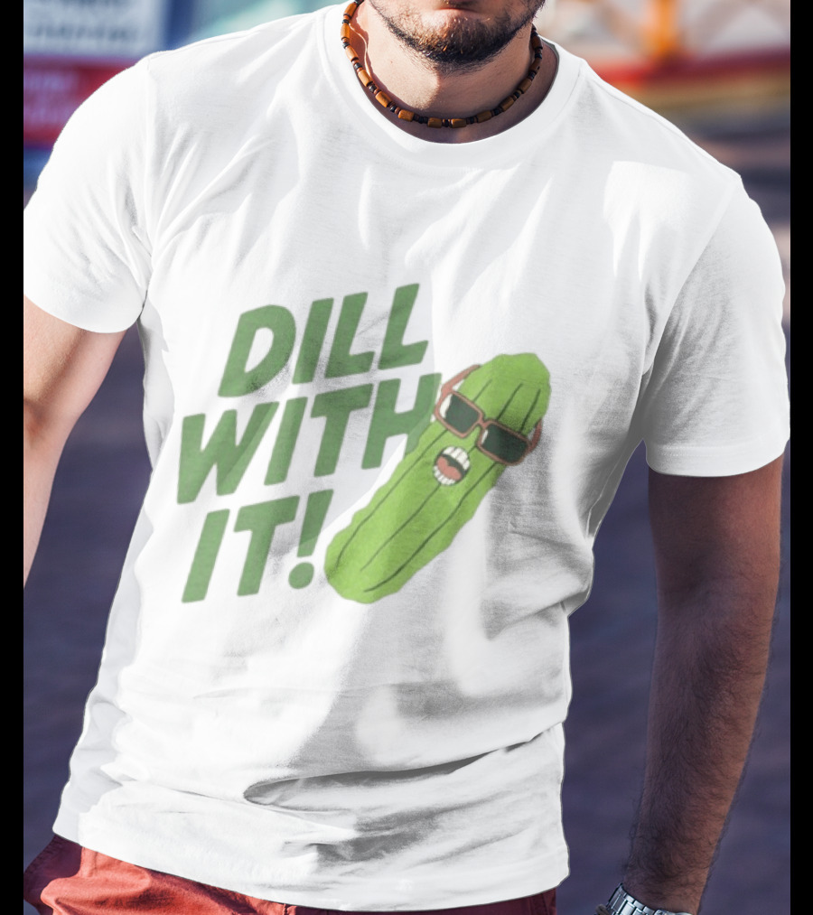 Dill With It Funny Pickle Wearing Sunglasses T-Shirt