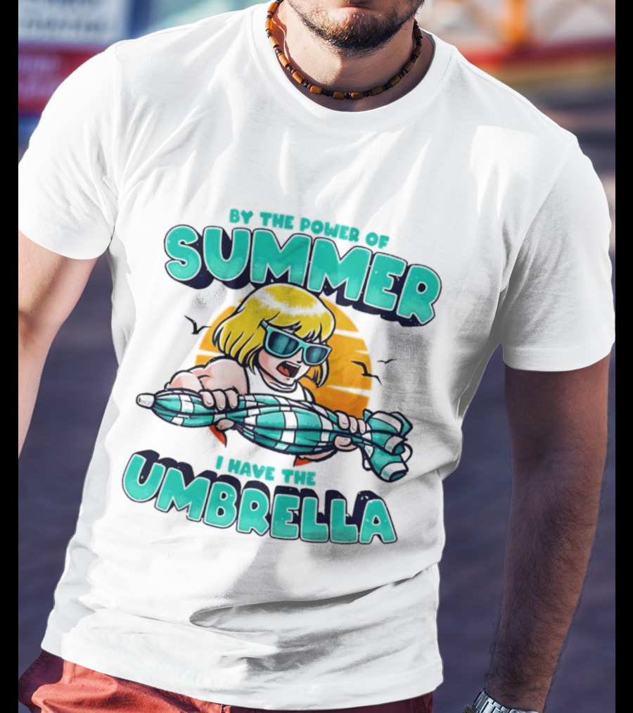 Prince Adam He Man By The Power Of Summer I Have The Umbrella T-Shirt