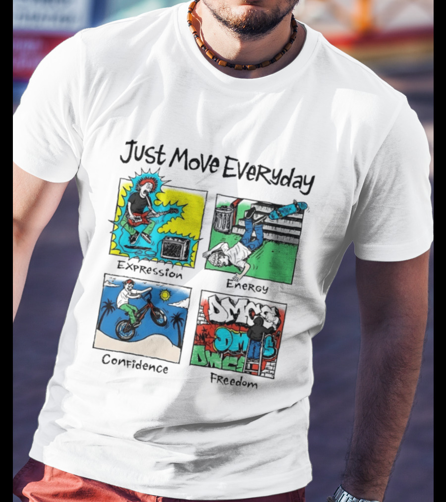 Just Move Everyday Expression Energy Confidence Freedom Urban Lifestyle T-Shirt