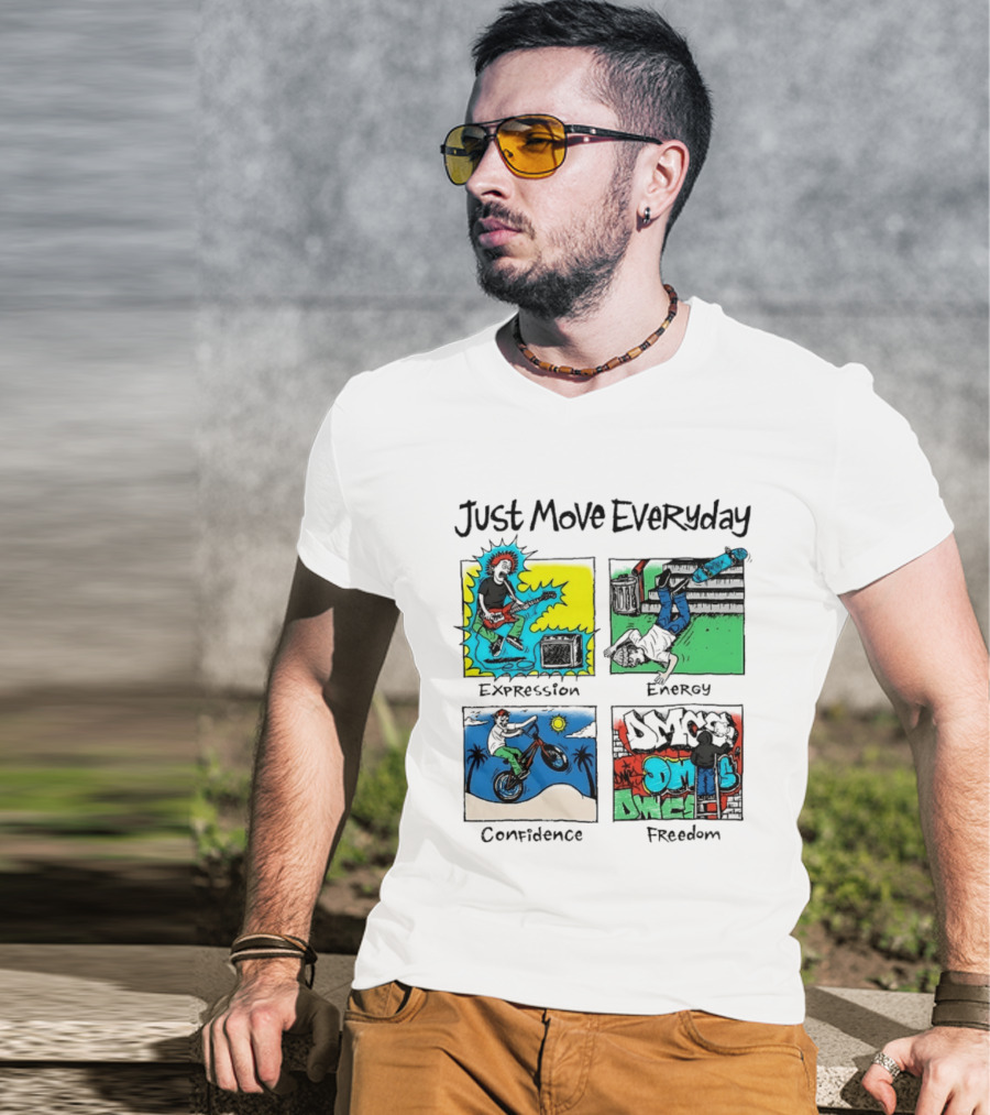 Just Move Everyday Expression Energy Confidence Freedom Urban Lifestyle T-Shirt