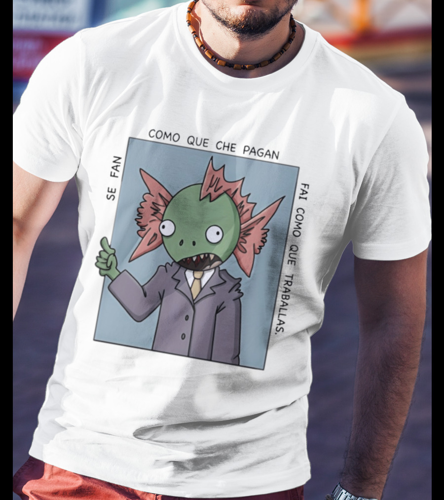 Cómo Que Che Pagan Fai Como Que Traballas Ocio Fan T-Shirt