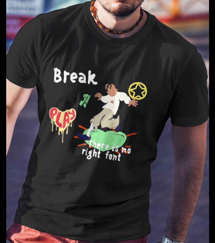 Break Play There Is No Right Font Streetwear Aesthetic T-Shirt