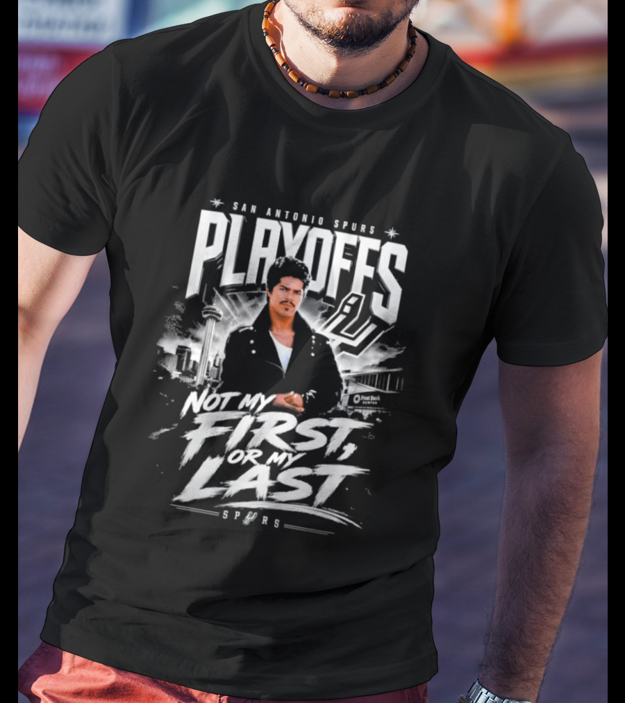 San Antonio Spurs Playoffs Esai Morales Not My First Or My Last T-Shirt