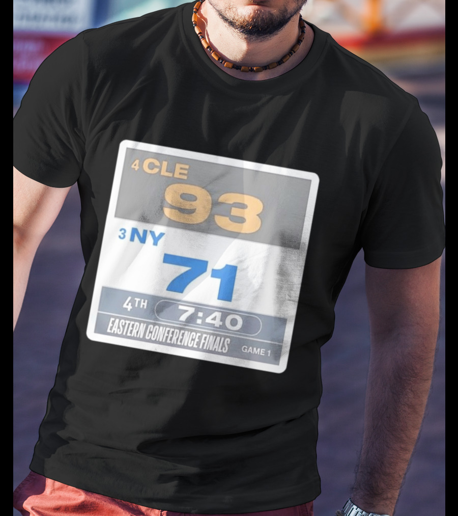 4 CLE 93 Vs 3 NY 71 Eastern Conference Finals Game 1 Scoreboard 4th Quarter 7:40 Remaining T-Shirt