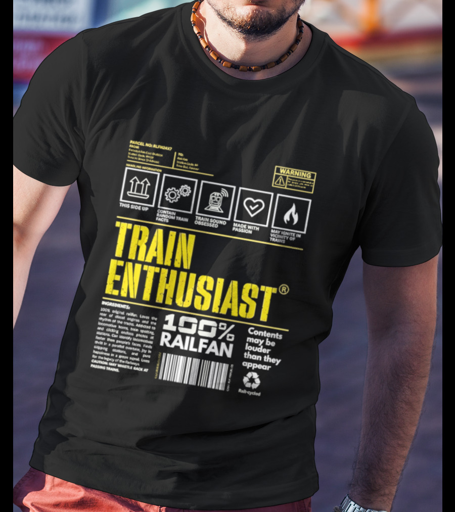 Train Enthusiast 100 Railfan Warning Contents May Be Louder Than They Appear T-Shirt
