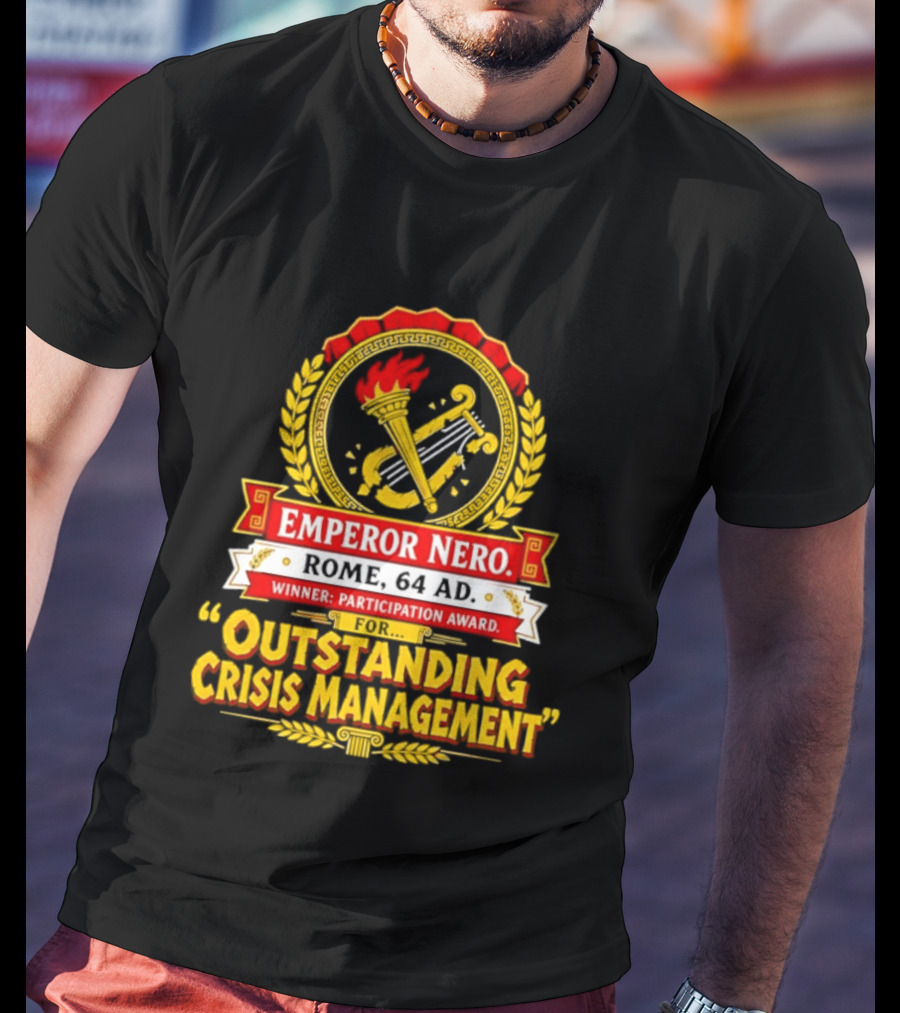 Emperor Nero Rome 64 AD Outstanding Crisis Management Winner Participation Award T-Shirt