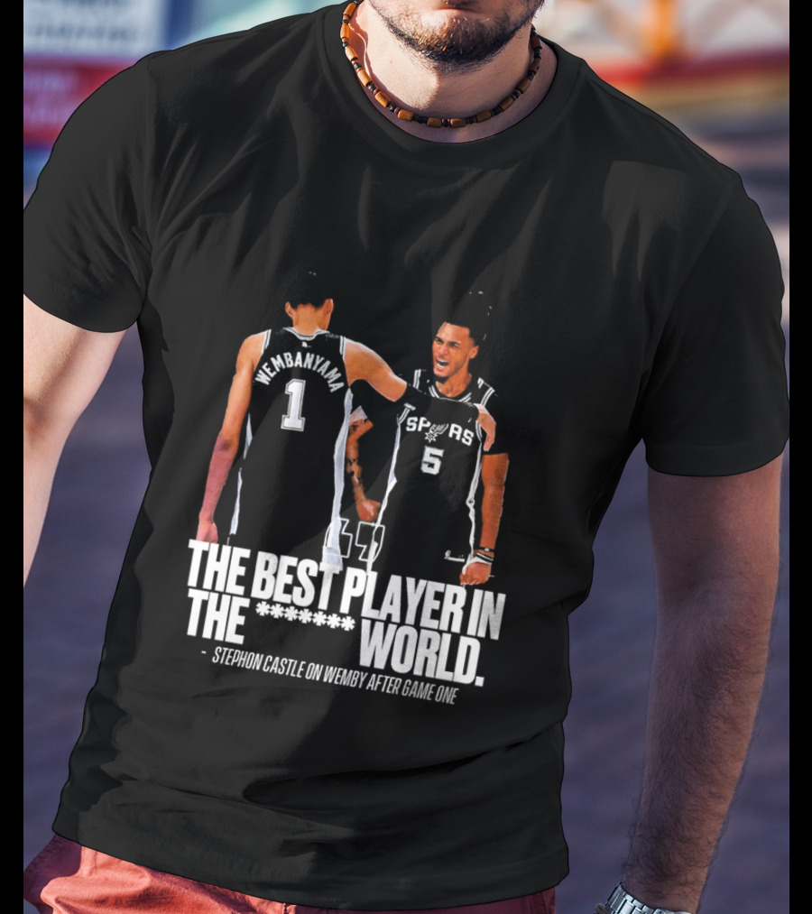 The Best Player In The World Stephon Castle On Wemby After Game One T-Shirt