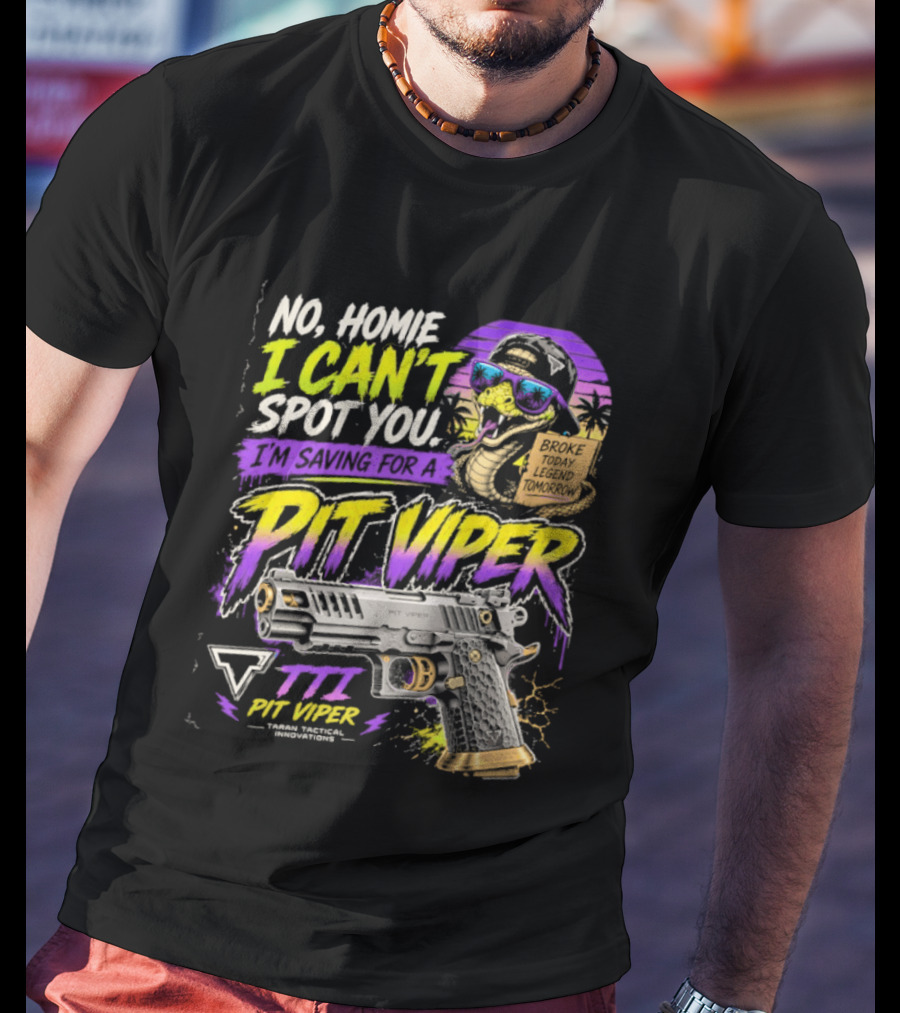 No Home I Can't Spot You Saving For Pit Viper TTI Firearms T-Shirt
