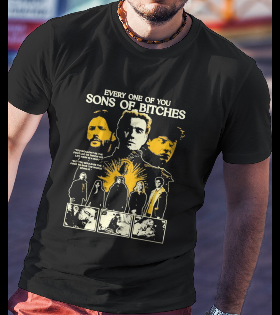 Every One Of You Sons Of Bitches The Boys Ensemble Cast T-Shirt