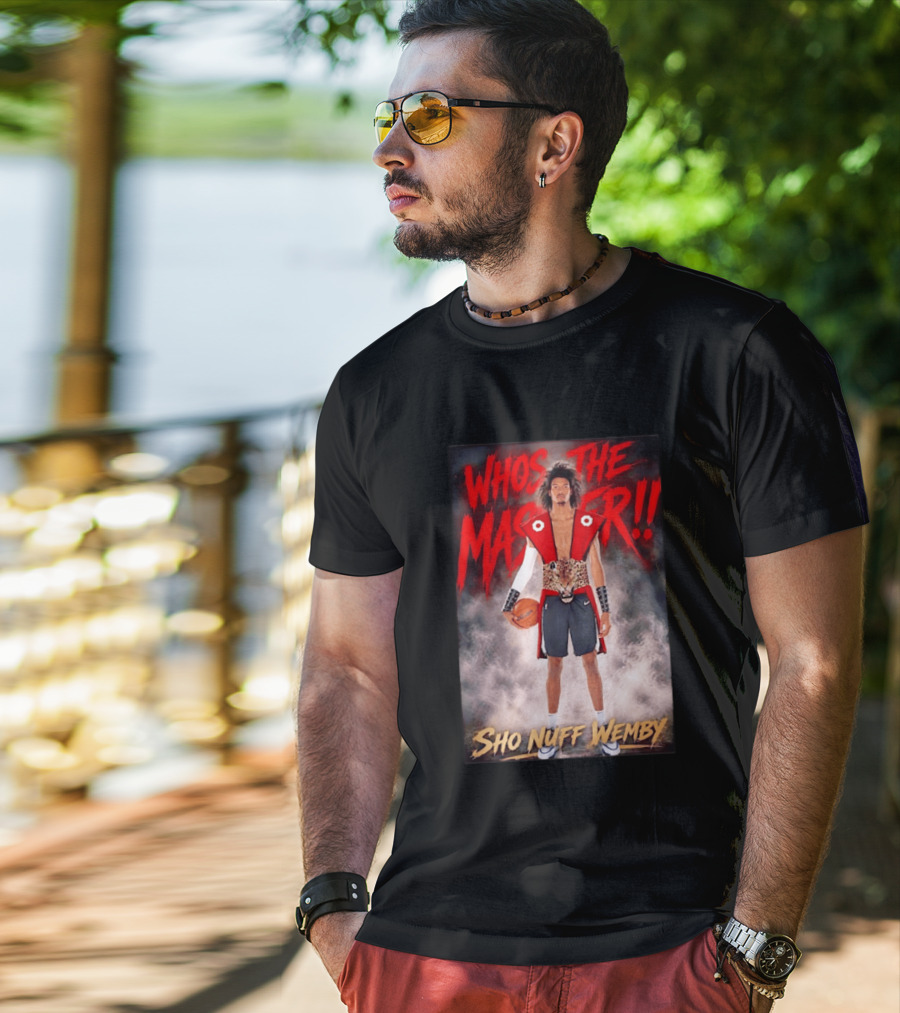Whos The Master Sho Nuff Wemby San Antonio Spurs T-Shirt