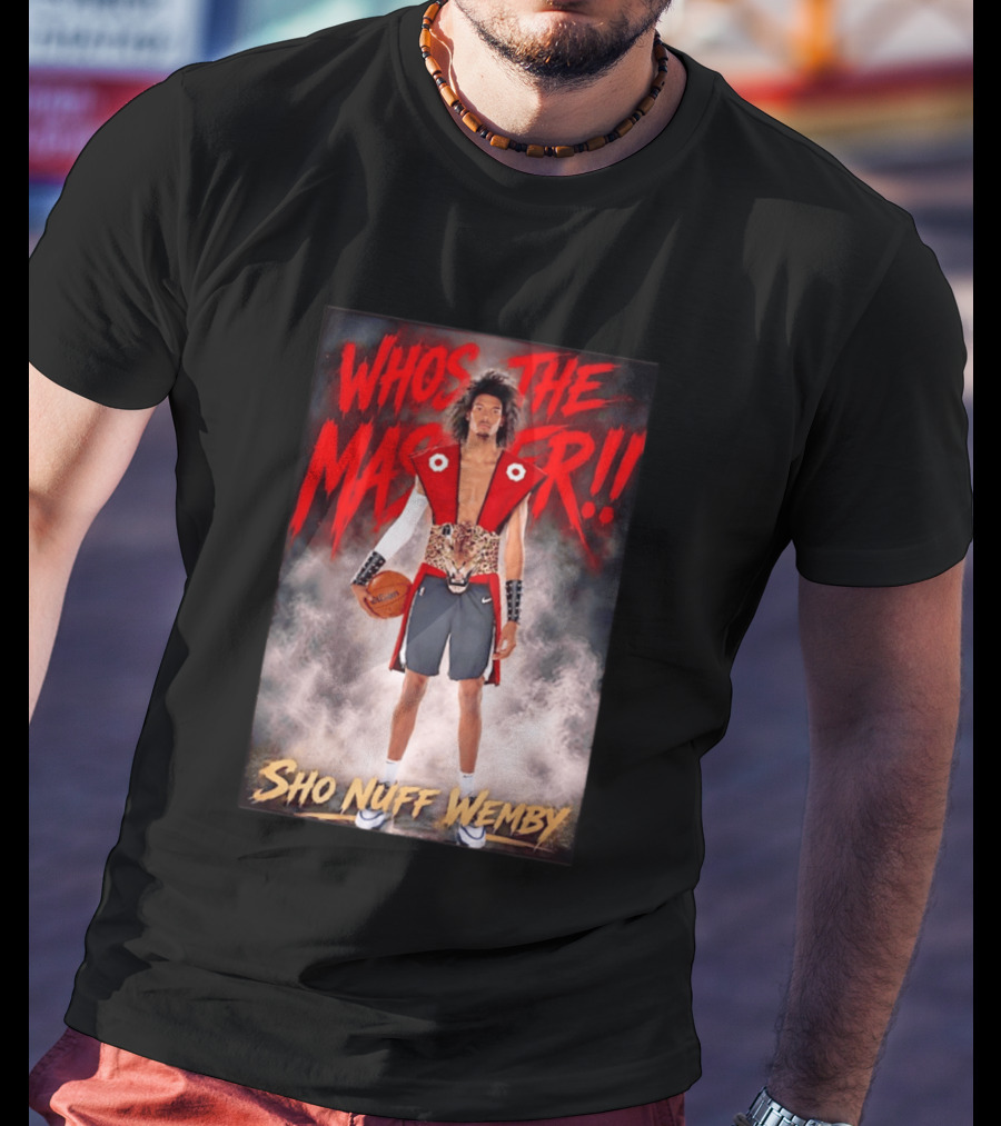 Whos The Master Sho Nuff Wemby San Antonio Spurs T-Shirt