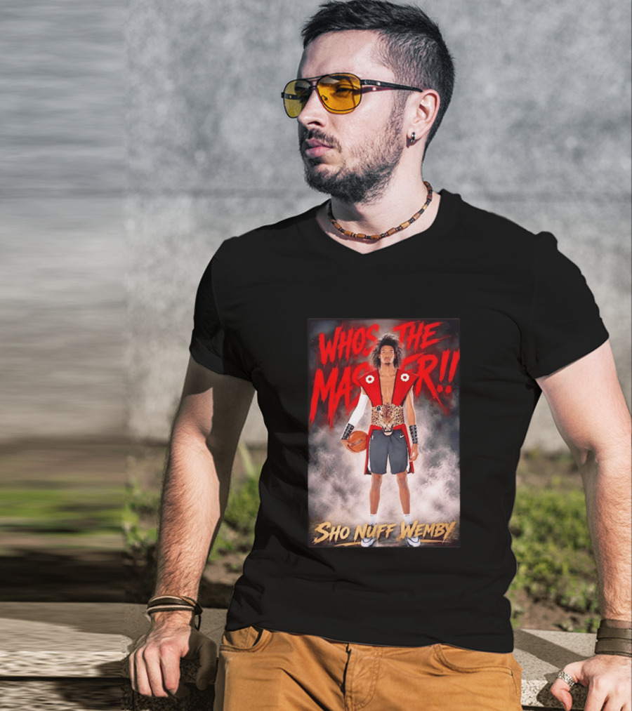 Whos The Master Sho Nuff Wemby San Antonio Spurs T-Shirt