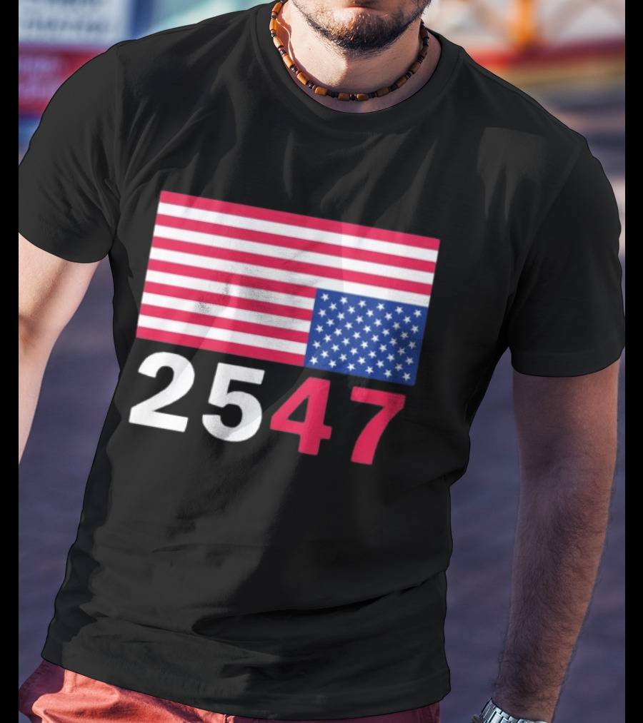 Original 25 47 USA Flag 2026 Stars And Stripes T-Shirt