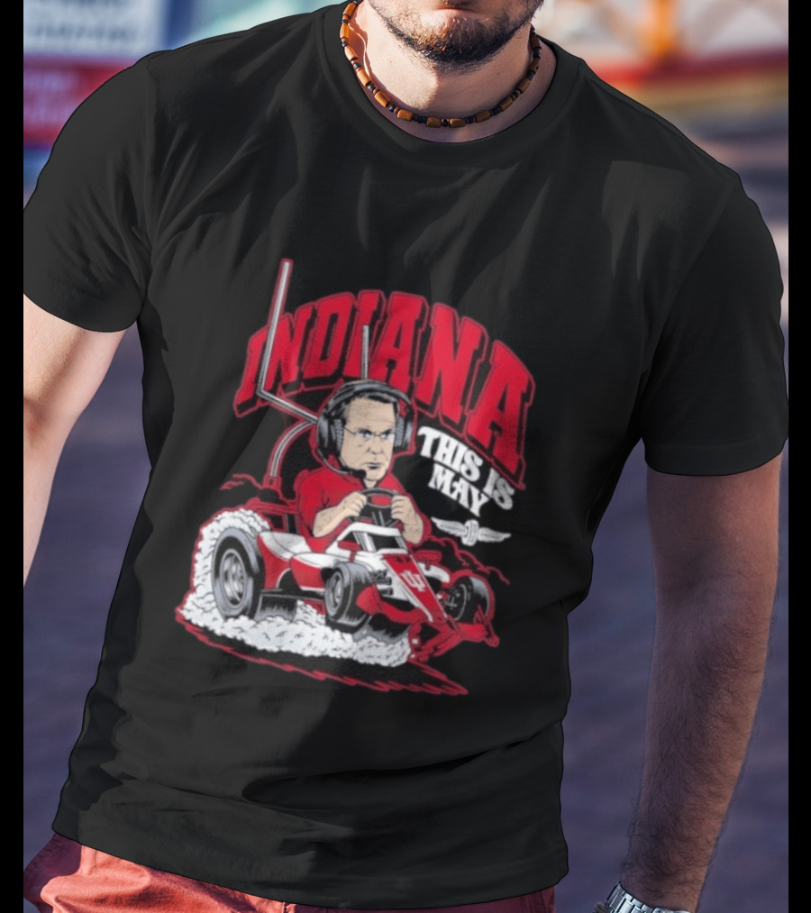 Indiana Hoosiers Pace Car Driver This Is May Indianapolis 500 Cignetti T-Shirt