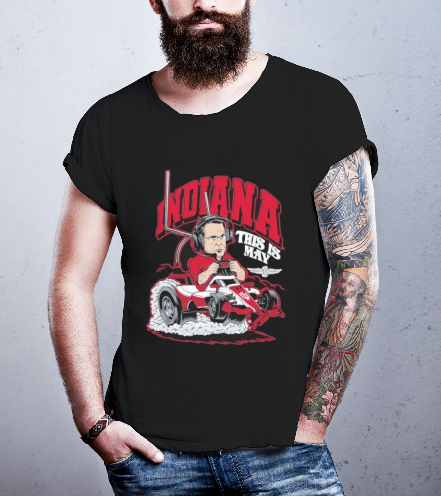 Indiana Hoosiers Pace Car Driver This Is May Indianapolis 500 Cignetti T-Shirt