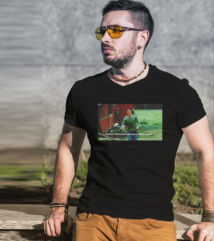 Connor! Where The Hell Have You Been Loca Meme Scene T-Shirt