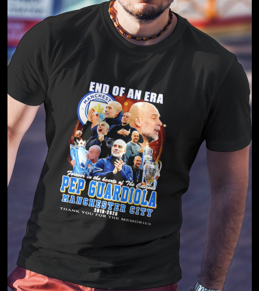 End Of An Era Pep Guardiola Manchester City Thank You For The Memories T-Shirt