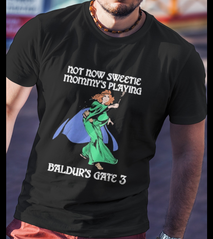Not Now Sweetie Mommy’s Playing Baldur’s Gate 3 Game 3 T-Shirt