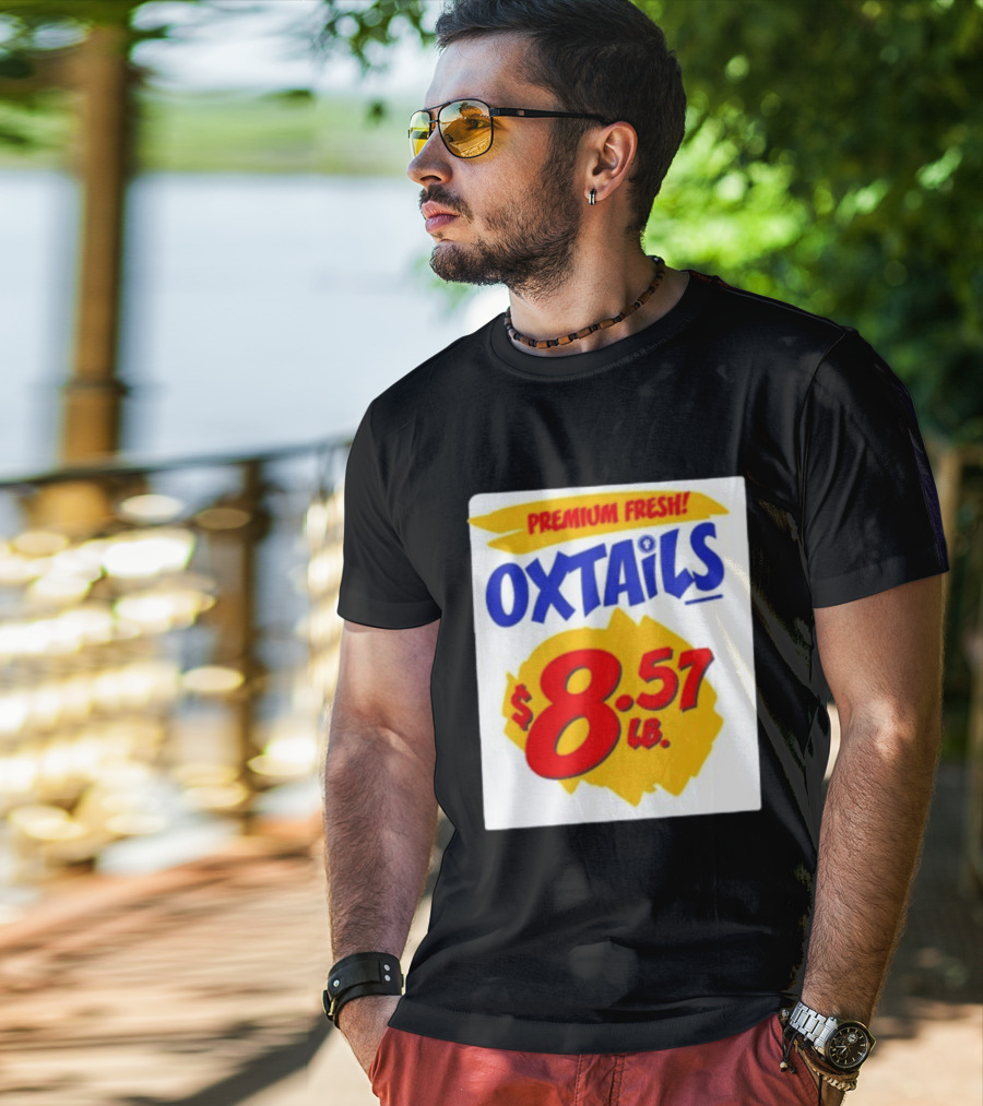 Premium Fresh Oxtails $8.57 Lb T-Shirt