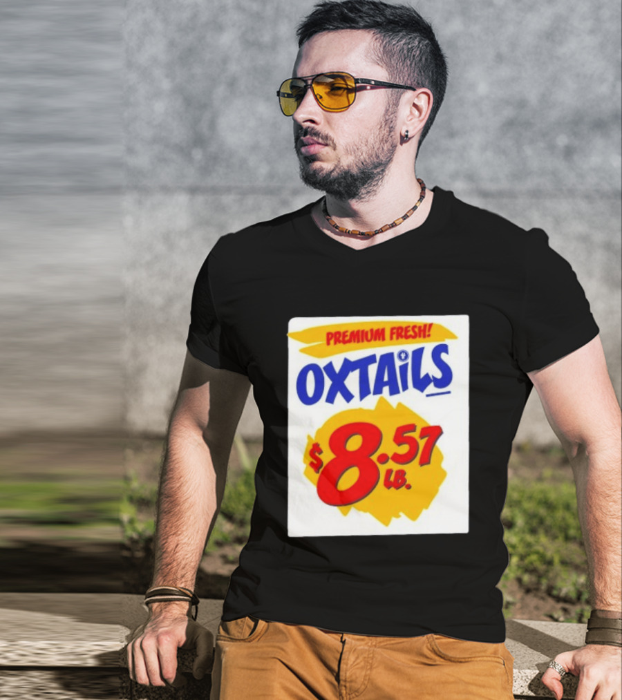 Premium Fresh Oxtails $8.57 Lb T-Shirt