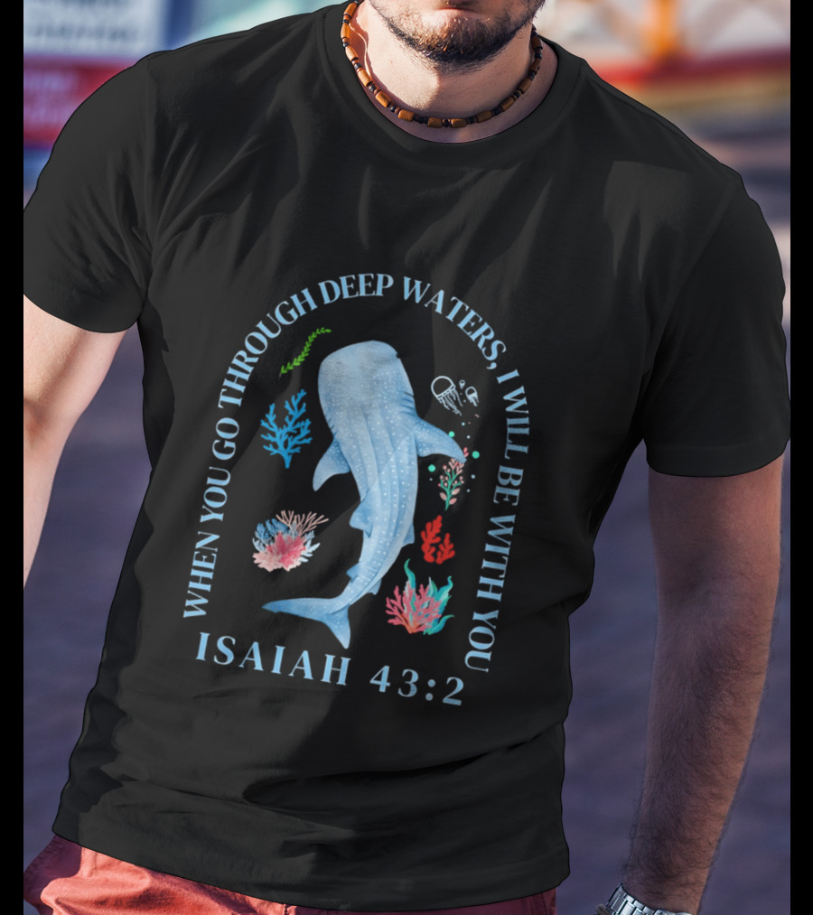 When You Go Through Deep Waters I Will Be With You Isaiah 43:2 Whale Coral Sea Life T-Shirt