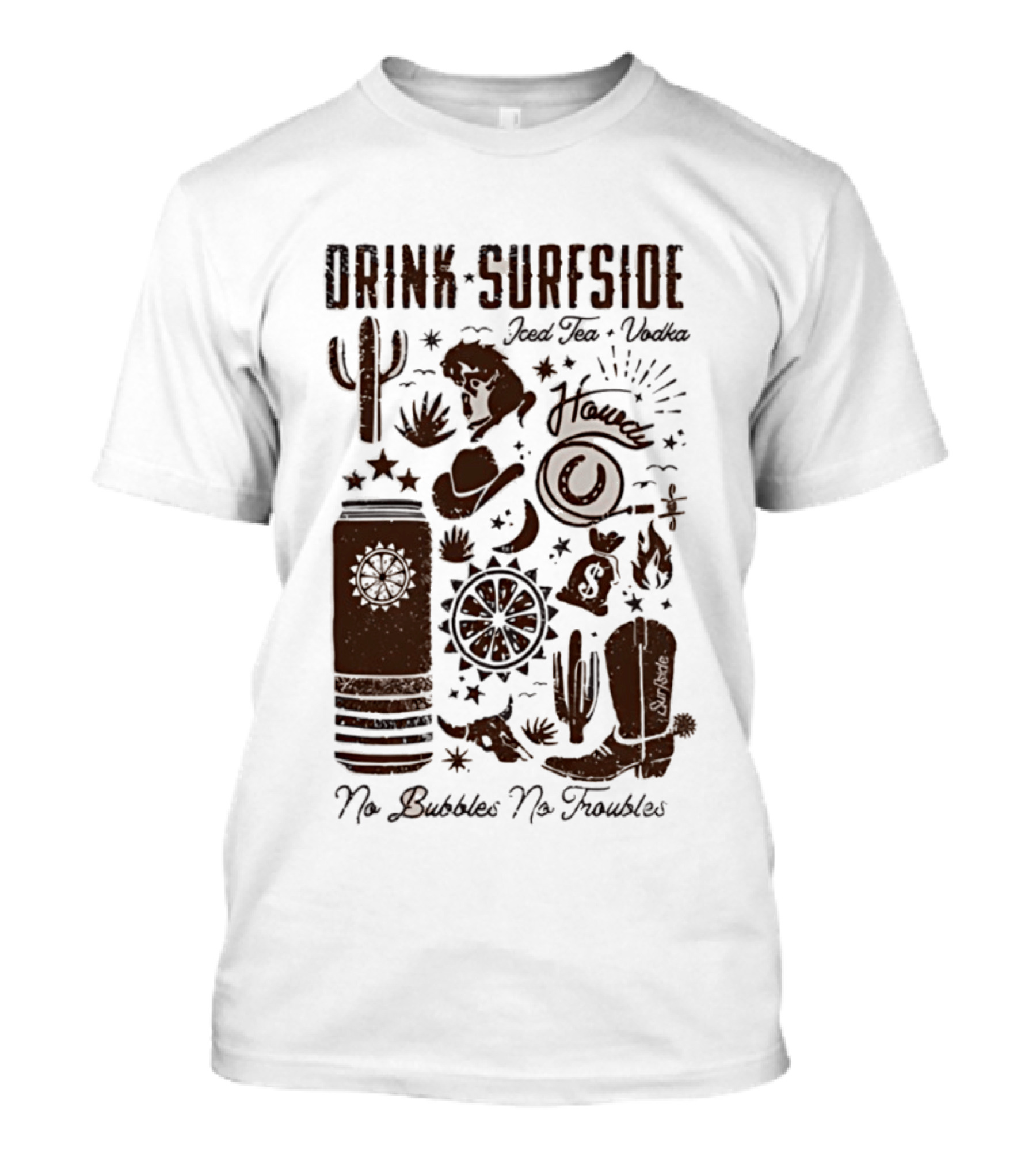 Drink Surfside Iced Tea Vodka Howdy No Bubbles No Troubles Cowboy Cactus Boot Wild West T-Shirt
