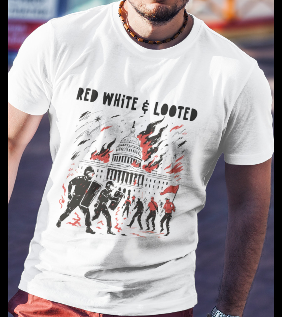 Red White Looted Jan 6th Insurrection Political Outrage Anti Trump Protest 2026 Capitol Riot T-Shirt