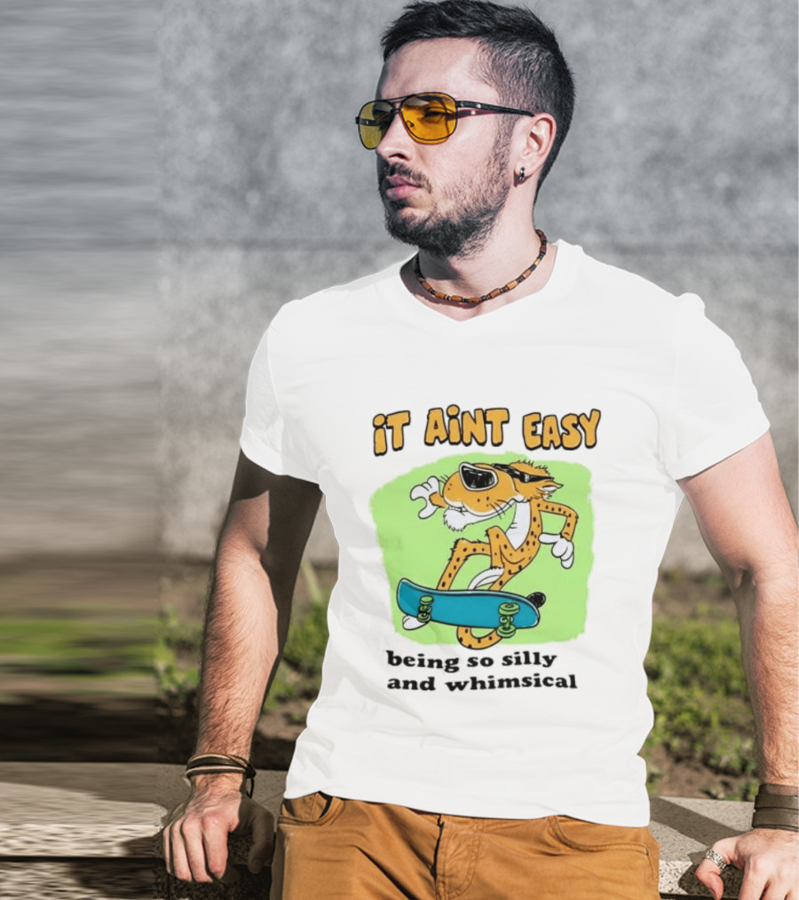 Chester Cheetah It Aint Easy Being So Silly And Whimsical Skateboard Fun T-Shirt