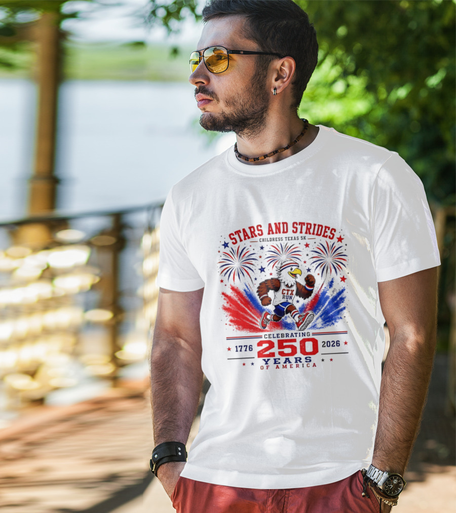 Stars And Strides Childress Texas 5K Celebrating 250 Years Of America 1776 2026 T-Shirt