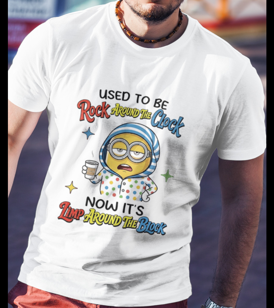 Used To Be Rock Around The Now It's Limp Around The Block Minions Coffee T-Shirt