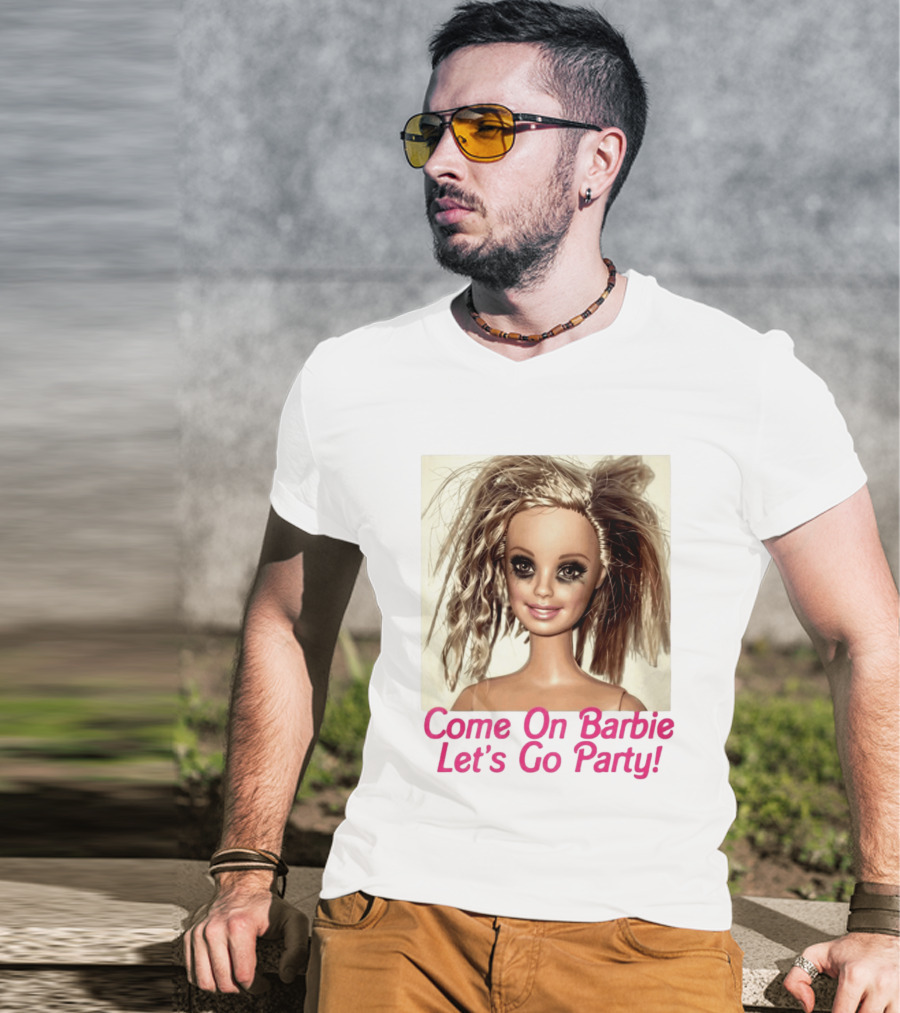 Let's Go Party Hungover Barbie Come On Barbie T-Shirt