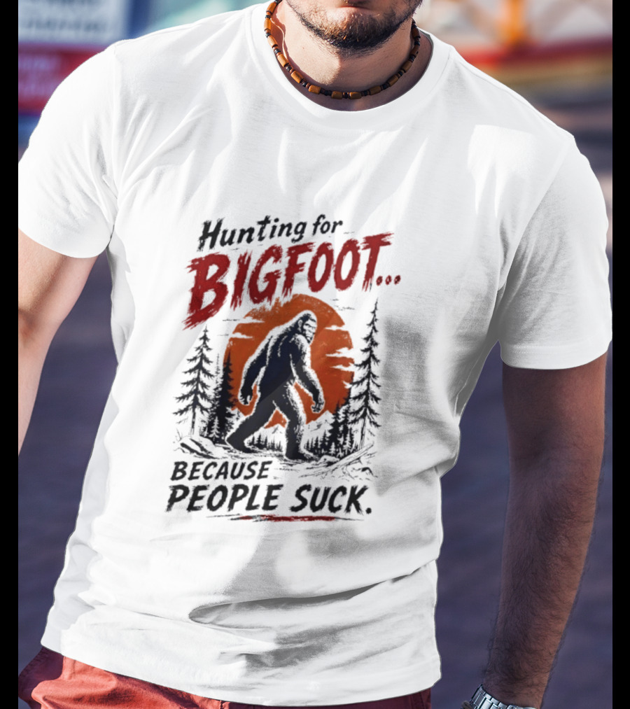 Hunting For Bigfoot Because People Suck Vintage Forest T-Shirt