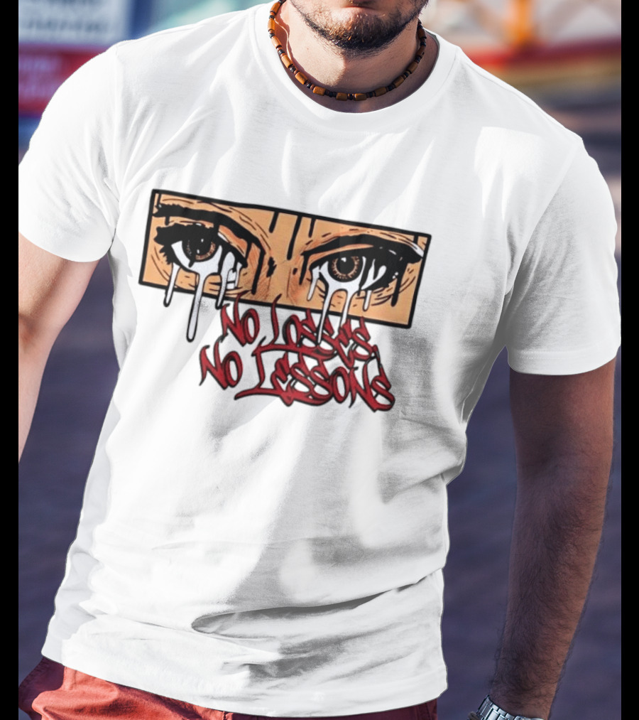 No Losses No Lessons Crying Eyes Artwork Rugged Street Graffiti T-Shirt
