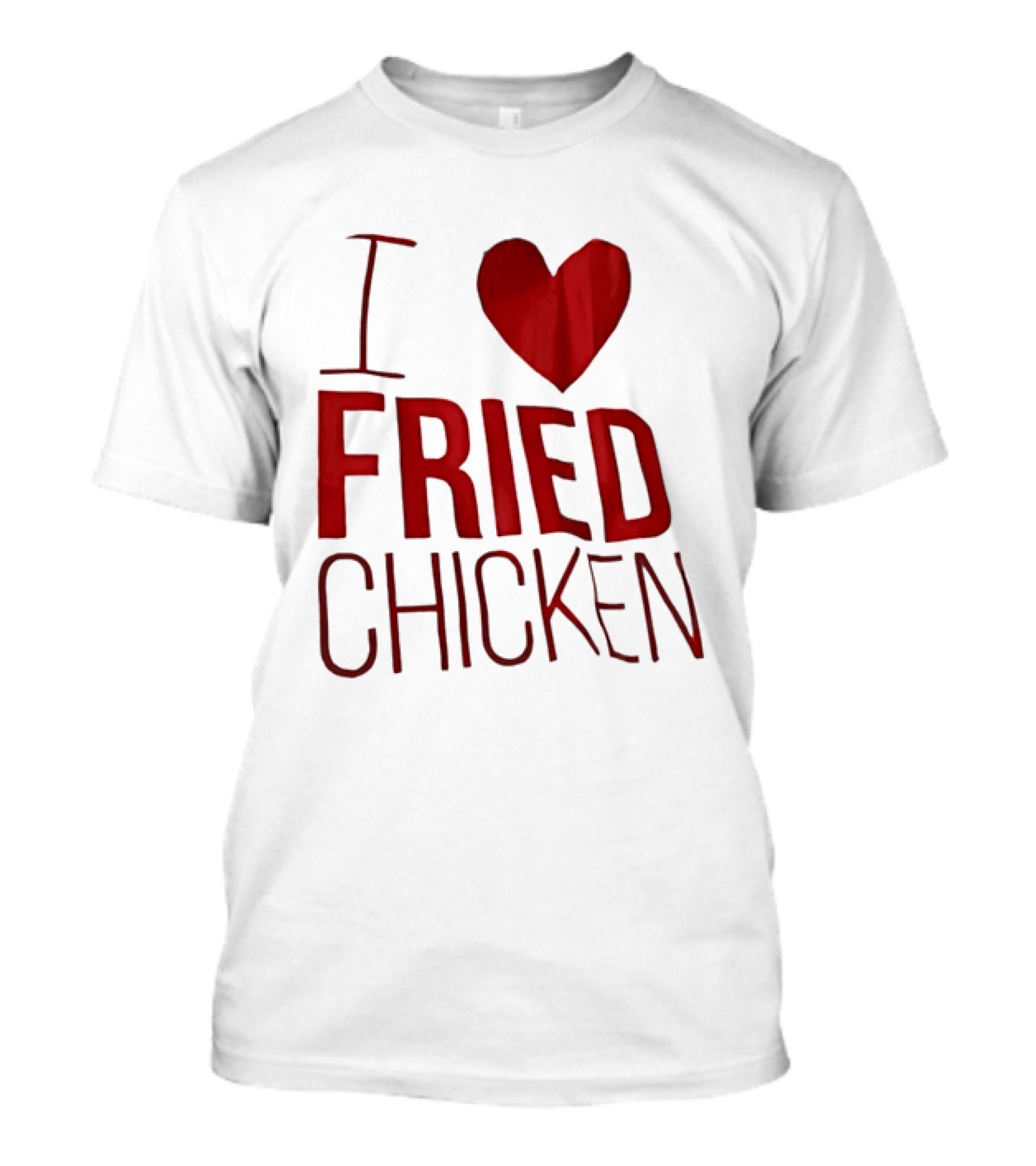 I Love Fried Chicken T-Shirt