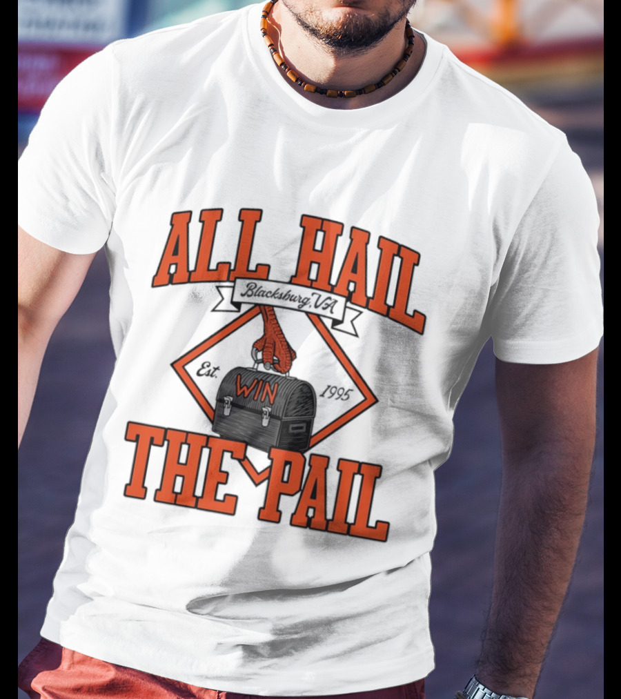 All Hail The Pail Blacksburg VA Win Est 1995 T-Shirt