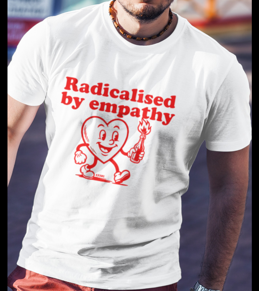 Radicalised By Empathy Happy Heart With Torch T-Shirt