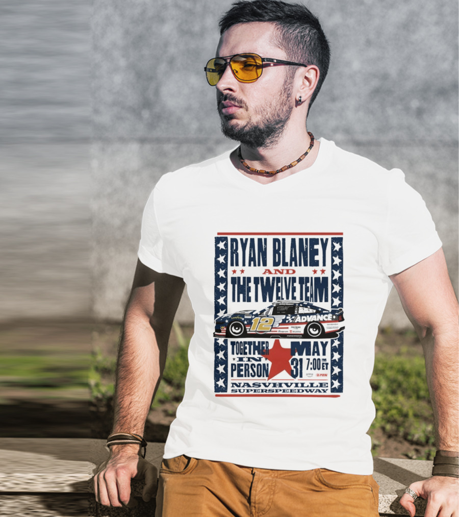 Ryan Blaney And The Twelve Team Nashville Superspeedway May 31 Together In Person T-Shirt