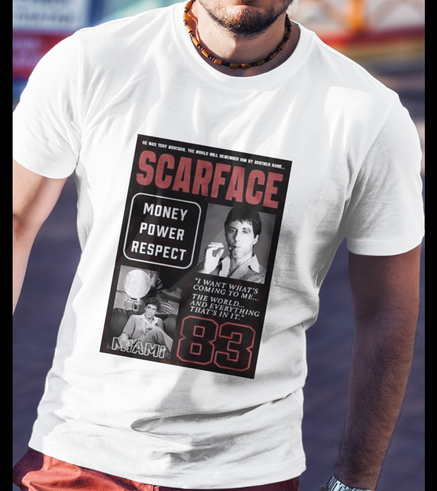 Scarface Tony Montana Money Power Respect Miami 83 I Want What's Coming To Me T-Shirt