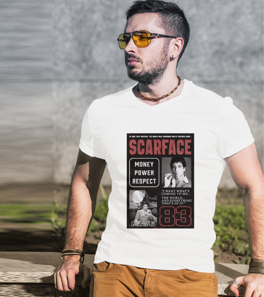 Scarface Tony Montana Money Power Respect Miami 83 I Want What's Coming To Me T-Shirt