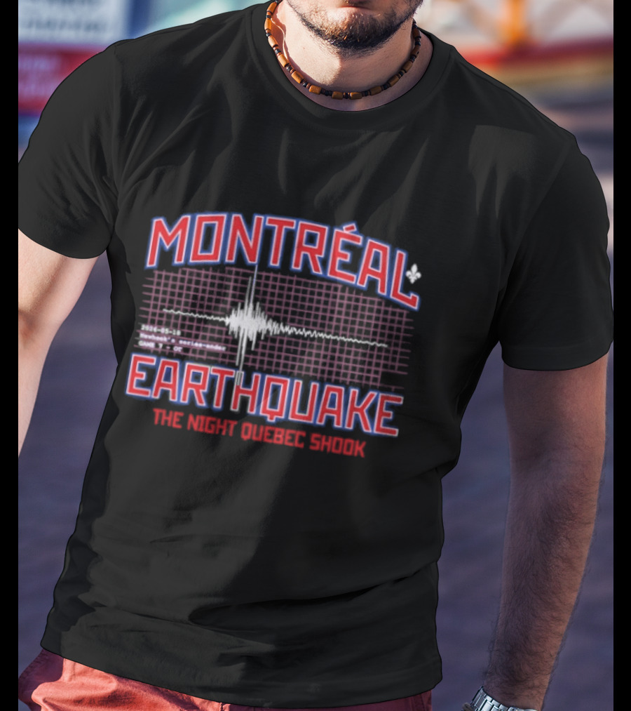 Montreal Earthquake The Night Quebec Shook Series Ender Newhook T-Shirt