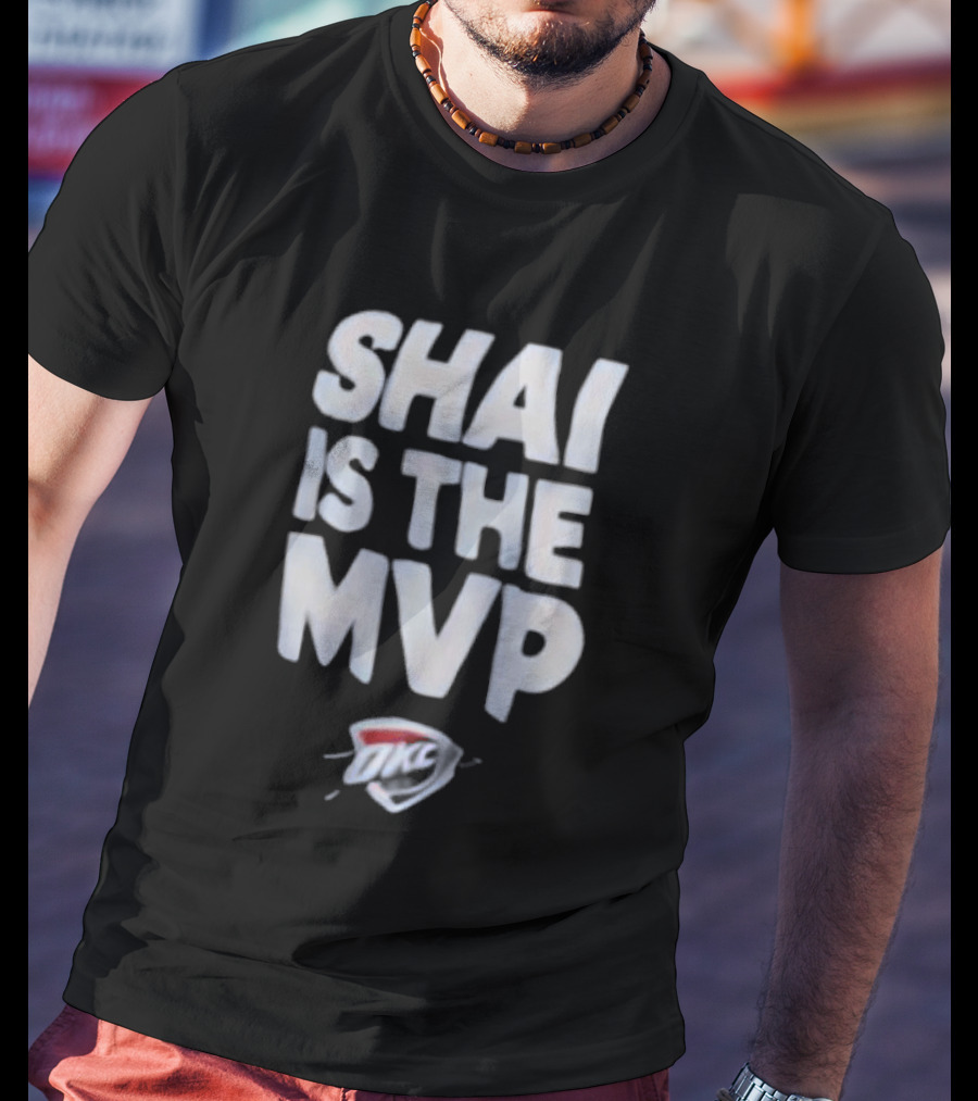 Shai Is The MVP OKC Thunder T-Shirt