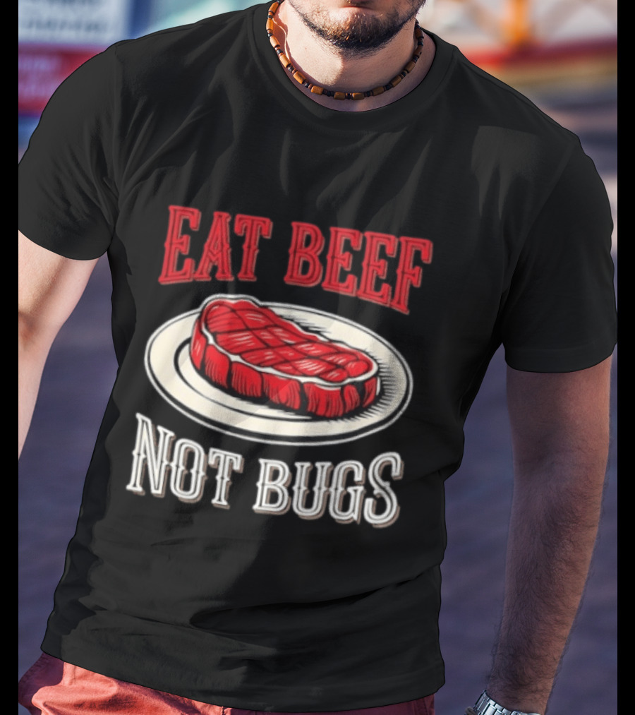 Eat Beef Not Bugs Steak Plate T-Shirt