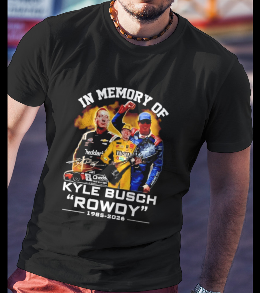 In Memory Of Kyle Busch Rowdy 1985 2026 NASCAR Racing Legend T-Shirt