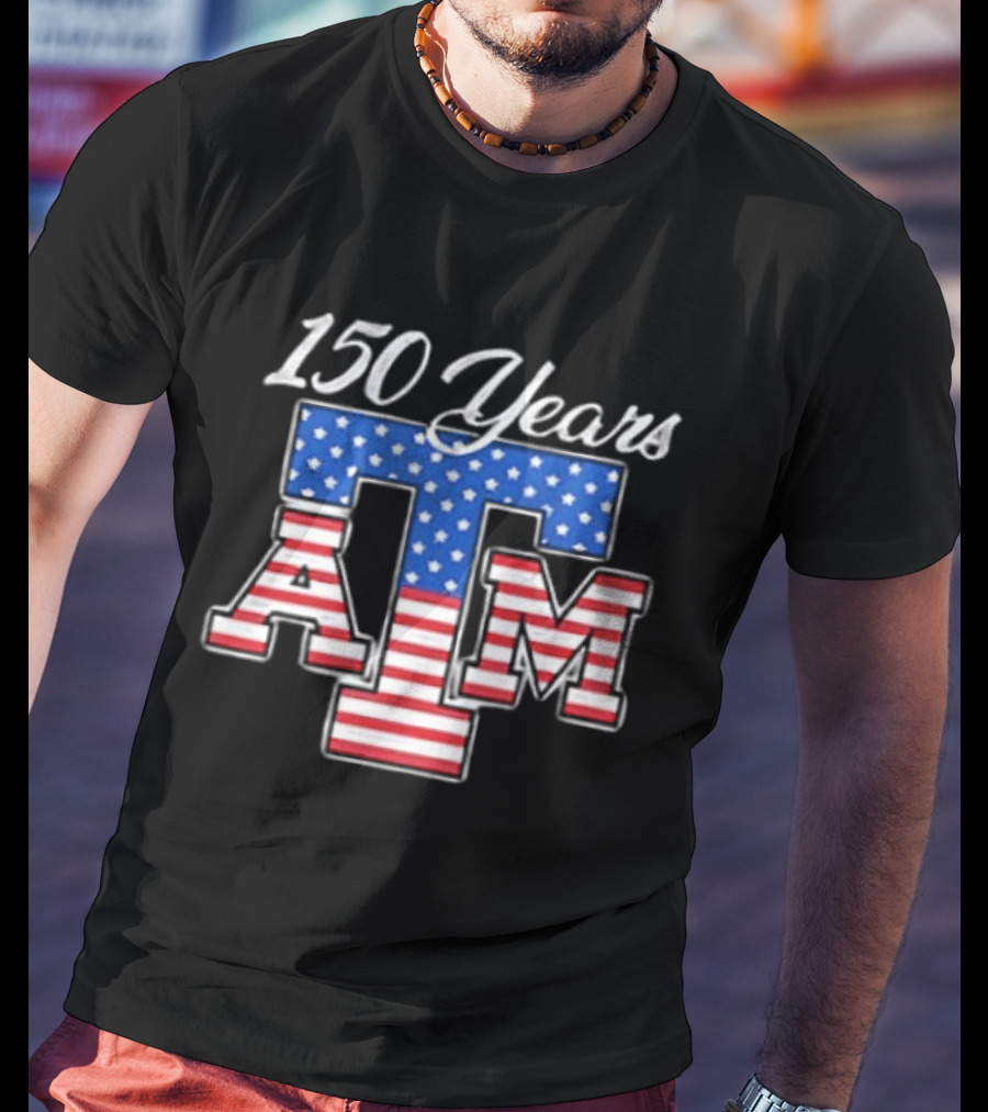 Texas A And M 150 Years 1876 2026 USA Stars And Stripes 2 Sided T-Shirt