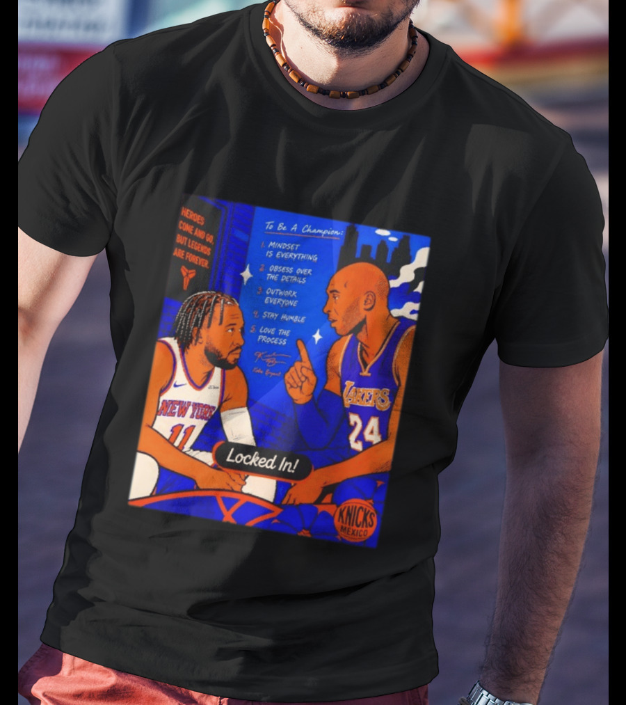 Heroes Come And Go But Legends Are Forever Jalen Brunson Kobe Bryant Locked In Knicks Lakers T-Shirt