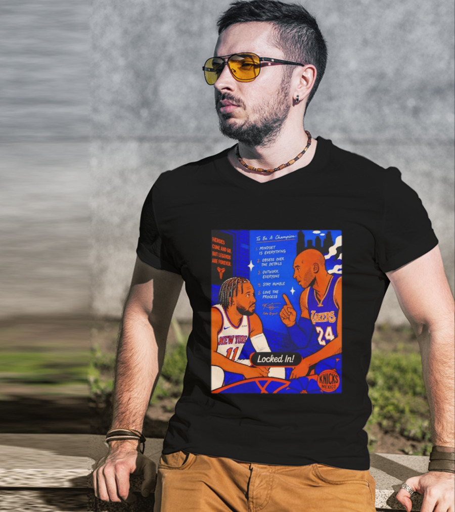 Heroes Come And Go But Legends Are Forever Jalen Brunson Kobe Bryant Locked In Knicks Lakers T-Shirt