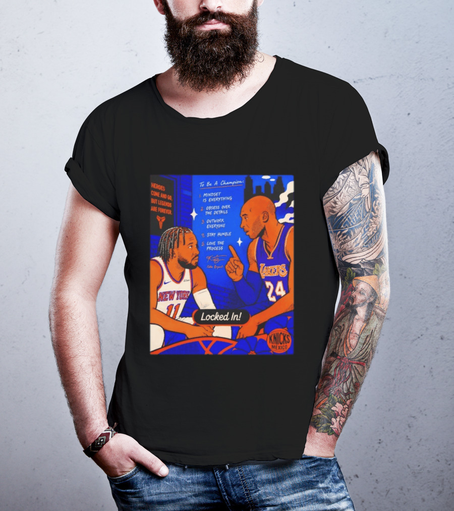 Heroes Come And Go But Legends Are Forever Jalen Brunson Kobe Bryant Locked In Knicks Lakers T-Shirt