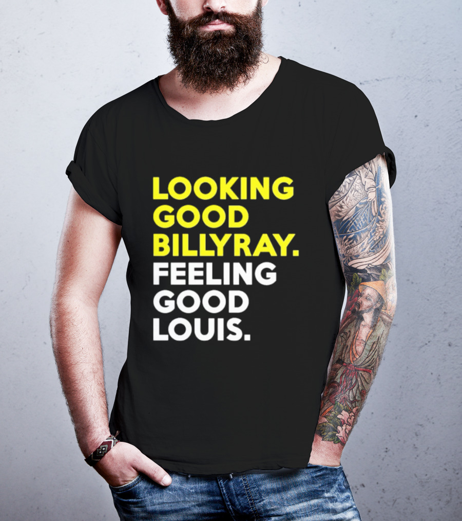 Looking Good Billy Ray Feeling Good Louis Trading Places T-Shirt